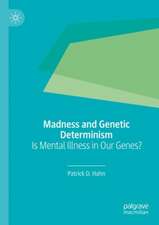 Madness and Genetic Determinism: Is Mental Illness in Our Genes?