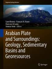 Arabian Plate and Surroundings: Geology, Sedimentary Basins and Georesources