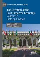 The Creation of the East Timorese Economy: Volume 2: Birth of a Nation