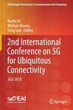 2nd International Conference on 5G for Ubiquitous Connectivity: 5GU 2018