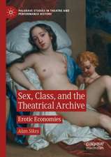 Sex, Class, and the Theatrical Archive: Erotic Economies