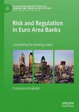 Risk and Regulation in Euro Area Banks: Completing the Banking Union