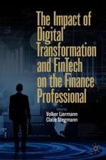 The Impact of Digital Transformation and FinTech on the Finance Professional