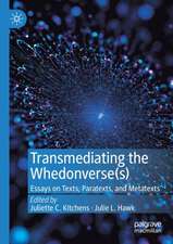 Transmediating the Whedonverse(s): Essays on Texts, Paratexts, and Metatexts