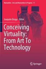 Conceiving Virtuality: From Art To Technology