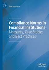 Compliance Norms in Financial Institutions: Measures, Case Studies and Best Practices