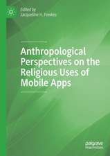 Anthropological Perspectives on the Religious Uses of Mobile Apps