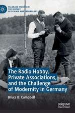 The Radio Hobby, Private Associations, and the Challenge of Modernity in Germany