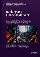 Banking and Financial Markets: How Banks and Financial Technology Are Reshaping Financial Markets