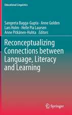 Reconceptualizing Connections between Language, Literacy and Learning