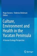 Culture, Environment and Health in the Yucatan Peninsula: A Human Ecology Perspective