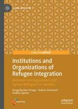 Institutions and Organizations of Refugee Integration: Bosnian-Herzegovinian and Syrian Refugees in Sweden