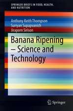 Banana Ripening: Science and Technology