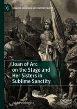 Joan of Arc on the Stage and Her Sisters in Sublime Sanctity