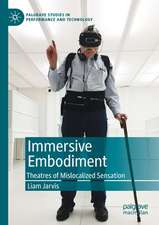 Immersive Embodiment: Theatres of Mislocalized Sensation