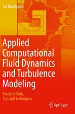 Applied Computational Fluid Dynamics and Turbulence Modeling: Practical Tools, Tips and Techniques