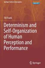 Determinism and Self-Organization of Human Perception and Performance