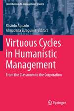 Virtuous Cycles in Humanistic Management: From the Classroom to the Corporation