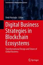 Digital Business Strategies in Blockchain Ecosystems: Transformational Design and Future of Global Business