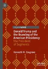 Donald Trump and the Branding of the American Presidency: The President of Segments