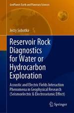 Reservoir Rock Diagnostics for Water or Hydrocarbon Exploration: Acoustic and Electric Fields Interaction Phenomena in Geophysical Research (Seismoelectric & Electroseismic Effect)