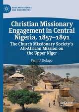 Christian Missionary Engagement in Central Nigeria, 1857–1891