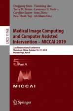 Medical Image Computing and Computer Assisted Intervention – MICCAI 2019: 22nd International Conference, Shenzhen, China, October 13–17, 2019, Proceedings, Part V