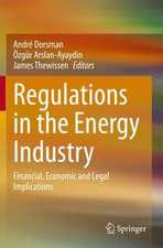 Regulations in the Energy Industry: Financial, Economic and Legal Implications