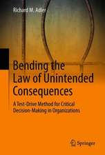 Bending the Law of Unintended Consequences: A Test-Drive Method for Critical Decision-Making in Organizations