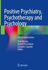 Positive Psychiatry, Psychotherapy and Psychology: Clinical Applications