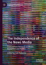 The Independence of the News Media: Francophone Research on Media, Economics and Politics