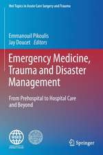 Emergency Medicine, Trauma and Disaster Management: From Prehospital to Hospital Care and Beyond