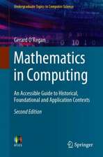 Mathematics in Computing: An Accessible Guide to Historical, Foundational and Application Contexts