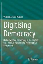 Digitising Democracy: On Reinventing Democracy in the Digital Era - A Legal, Political and Psychological Perspective