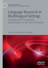 Language Research in Multilingual Settings: Doing Research Knowledge Dissemination at the Sites of Practice