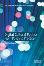 Digital Cultural Politics: From Policy to Practice