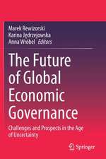 The Future of Global Economic Governance: Challenges and Prospects in the Age of Uncertainty