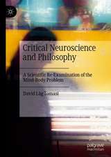 Critical Neuroscience and Philosophy: A Scientific Re-Examination of the Mind-Body Problem