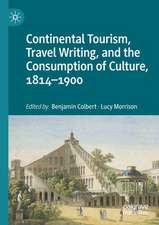 Continental Tourism, Travel Writing, and the Consumption of Culture, 1814–1900