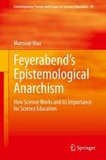 Feyerabend’s Epistemological Anarchism: How Science Works and its Importance for Science Education