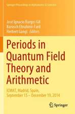 Periods in Quantum Field Theory and Arithmetic: ICMAT, Madrid, Spain, September 15 – December 19, 2014