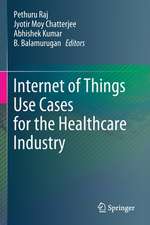 Internet of Things Use Cases for the Healthcare Industry