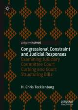 Congressional Constraint and Judicial Responses: Examining Judiciary Committee Court Curbing and Court Structuring Bills