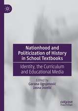 Nationhood and Politicization of History in School Textbooks: Identity, the Curriculum and Educational Media