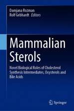 Mammalian Sterols: Novel Biological Roles of Cholesterol Synthesis Intermediates, Oxysterols and Bile Acids