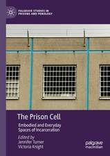 The Prison Cell: Embodied and Everyday Spaces of Incarceration