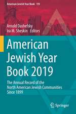 American Jewish Year Book 2019: The Annual Record of the North American Jewish Communities Since 1899