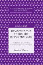 Revisiting the Yorkshire Ripper Murders: Histories of Gender, Violence and Victimhood