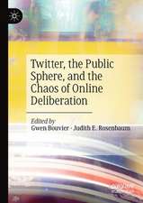 Twitter, the Public Sphere, and the Chaos of Online Deliberation