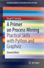 A Primer on Process Mining: Practical Skills with Python and Graphviz